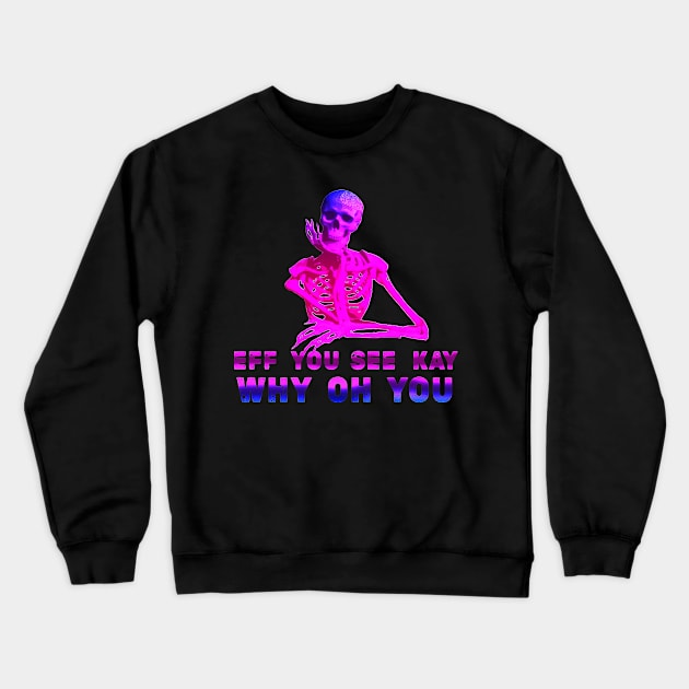 Cool style eff you see kay Crewneck Sweatshirt by RANS.STUDIO